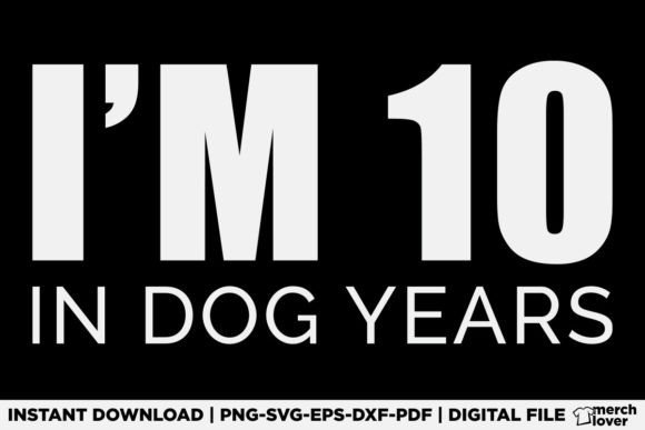 I m 10 in Dog Years Funny 70th Birthday T-Shirt Designs