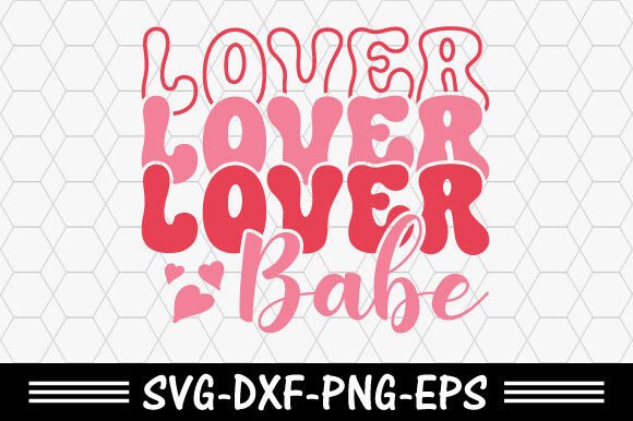 Valentine s Day Svg, Lover Babe Svg for T-Shirt Designs